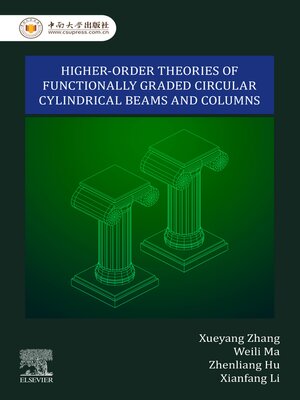 cover image of Higher-Order Theories of Functionally Graded Circular Cylindrical Beams and Columns